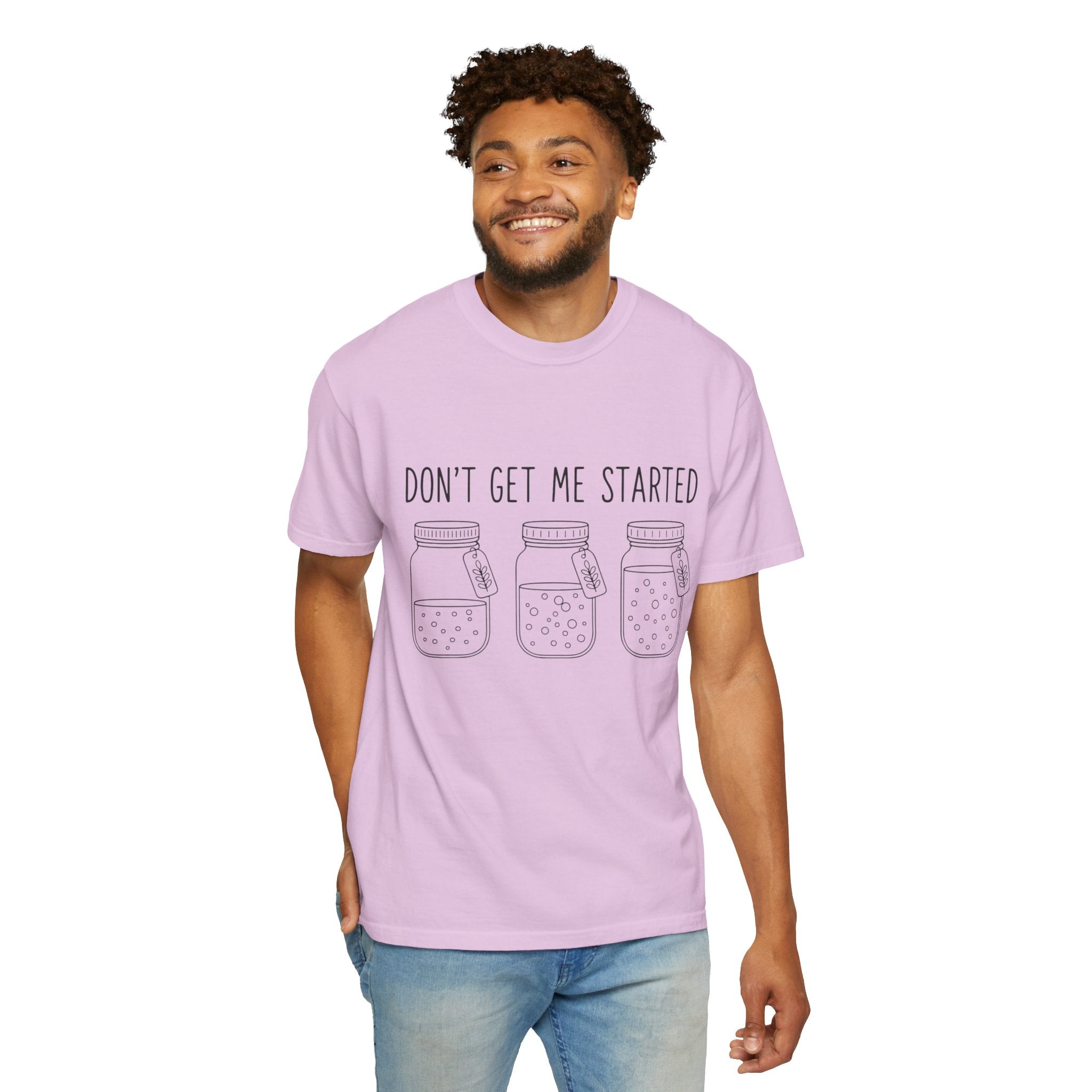 Don’t Get Me Started Mason Jars T-Shirt