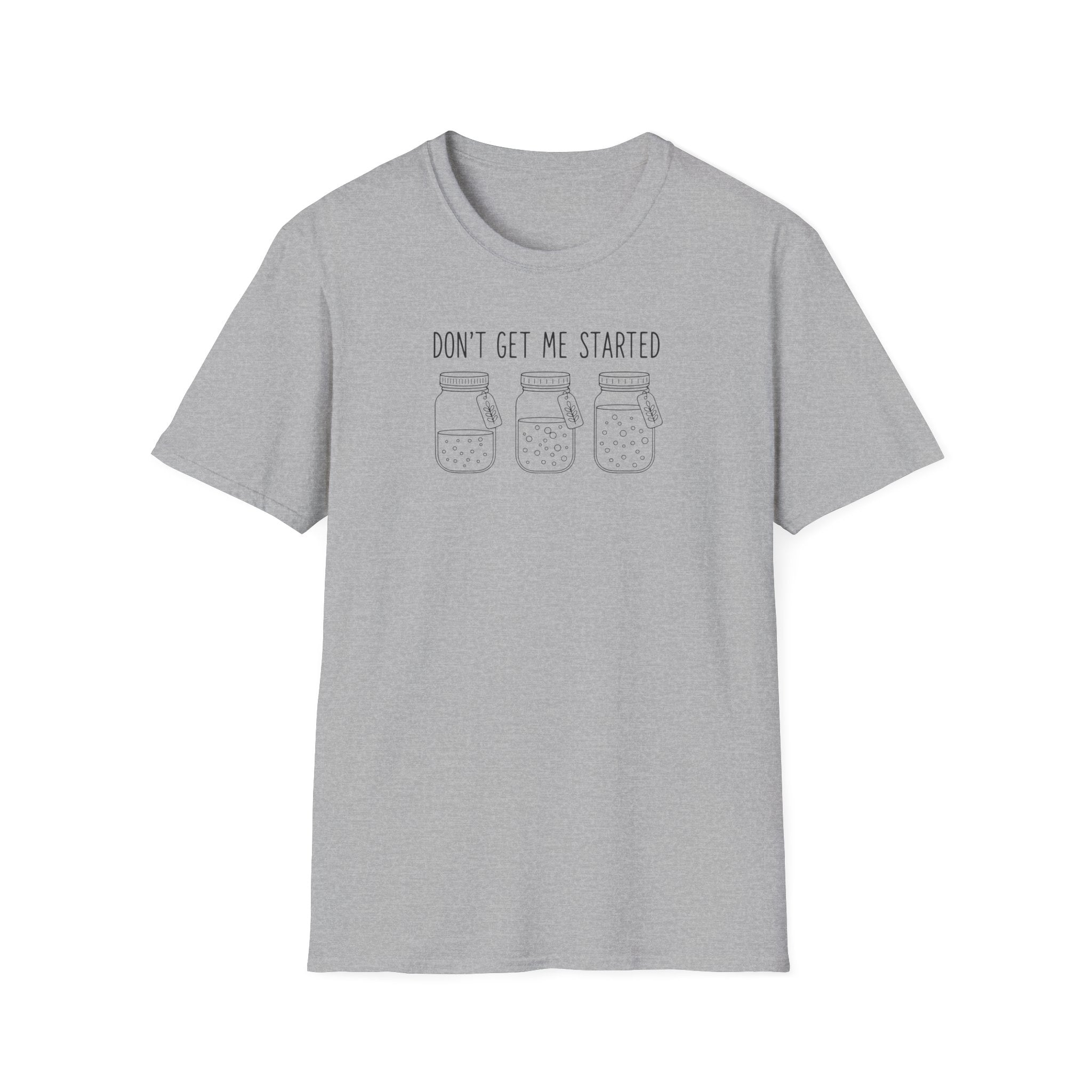 “Don’t Get Me Started” T-Shirt
