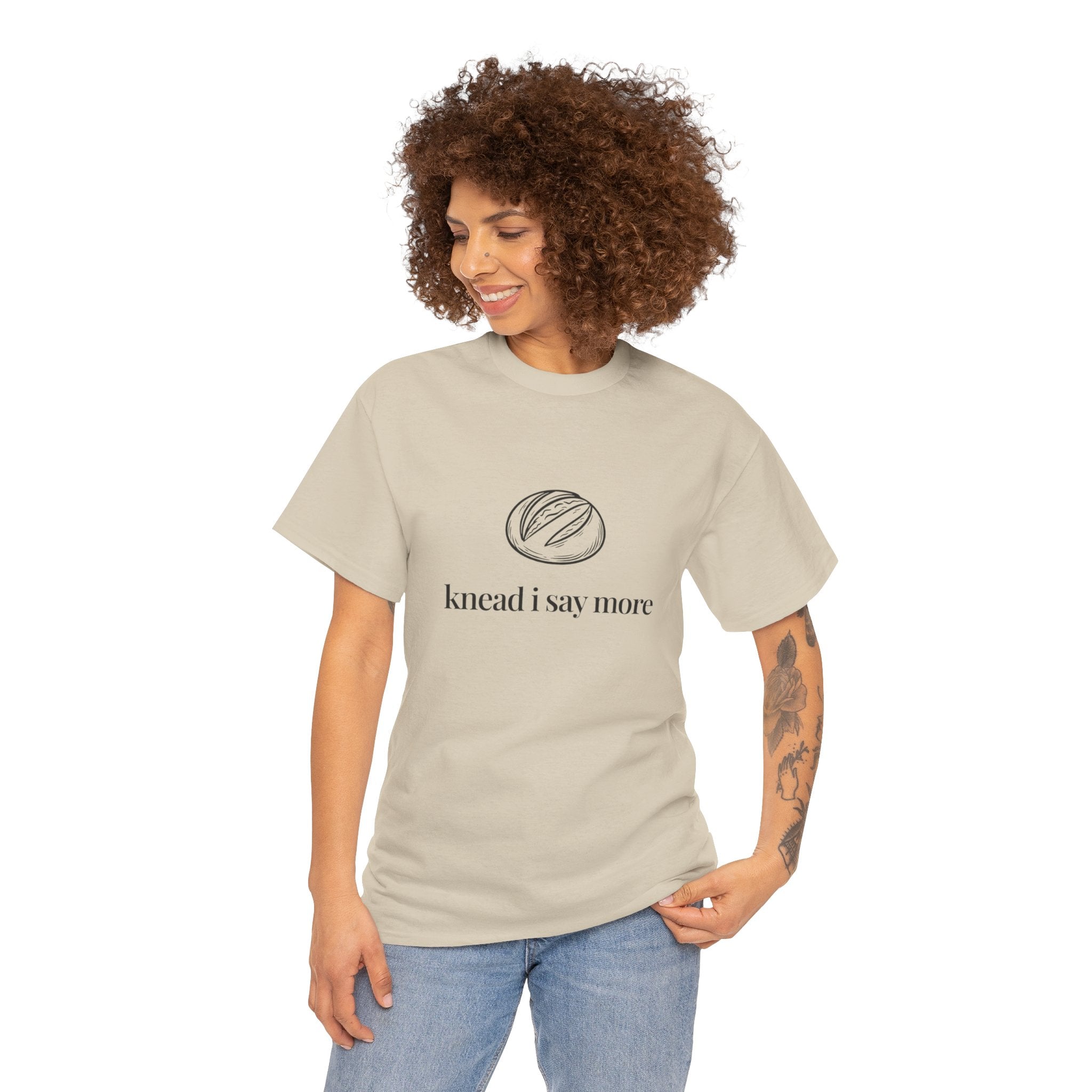 Knead I Say More Tee — Funny Baker Bread T-Shirt