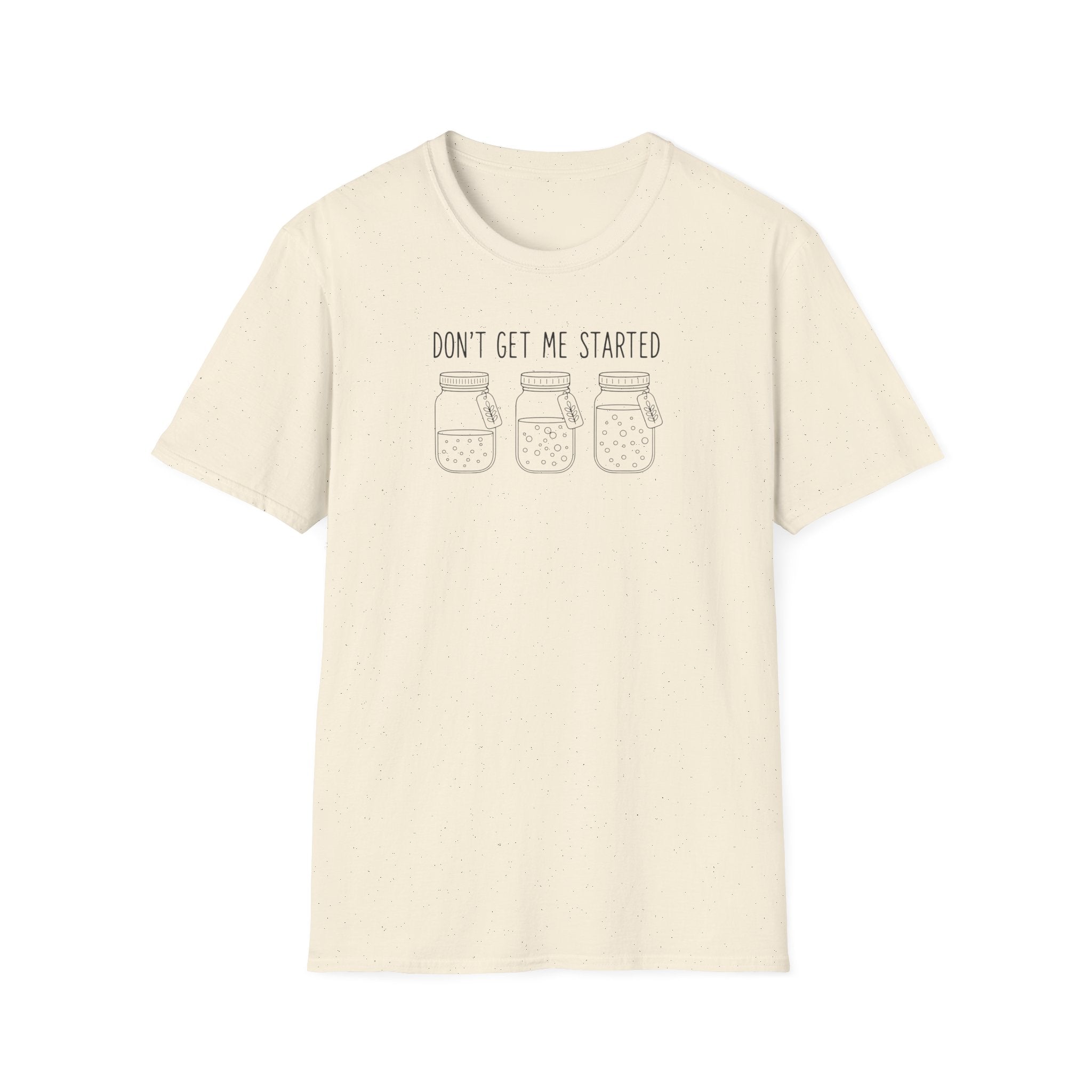 “Don’t Get Me Started” T-Shirt