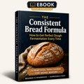 The Consistent Bread Formula Guide